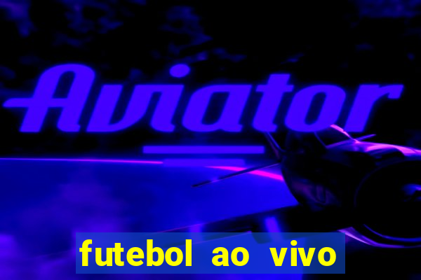 futebol ao vivo sem trava